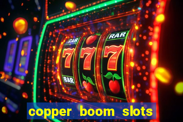 copper boom slots paga mesmo